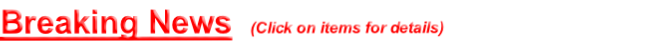 Breaking News (Click on items for details)