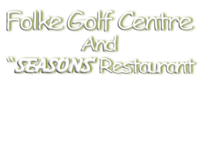 Folke Golf Centre
And
 “Seasons” Restaurant